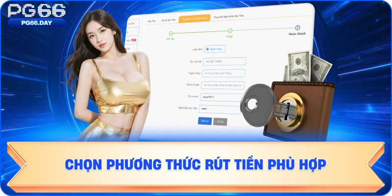Chọn phương thức rút tiền phù hợp