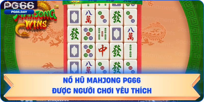 Nổ Hũ Mahjong PG66 Được Người Chơi Yêu Thích